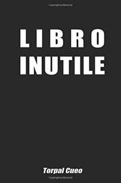 LIBRO INUTILE: Idea regalo divertente. Darai valore ad una roba inutile.  Questi libri sono regali divertenti, inutili e simpatici per uomo donna  ragazzo ragazza papà mamma nonni colleghi collega figli